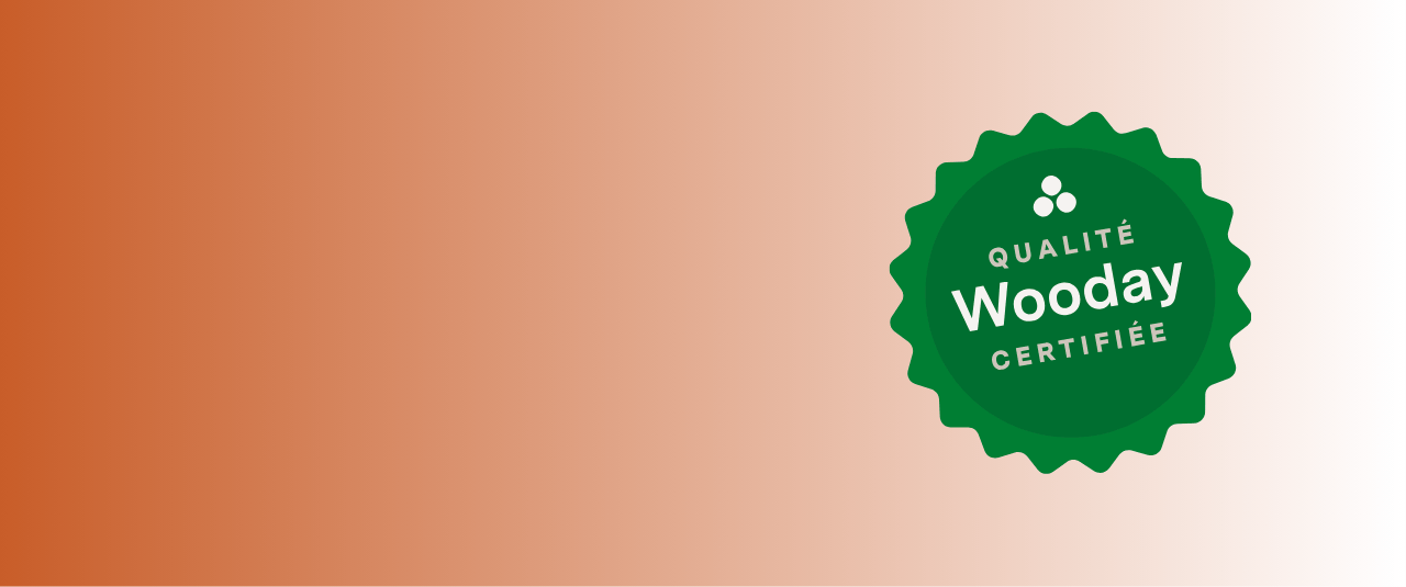 Garantie Certifiée Wooday : La qualité à votre service !